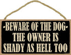 Beware of the dog -- the owner is shady as hell too 5