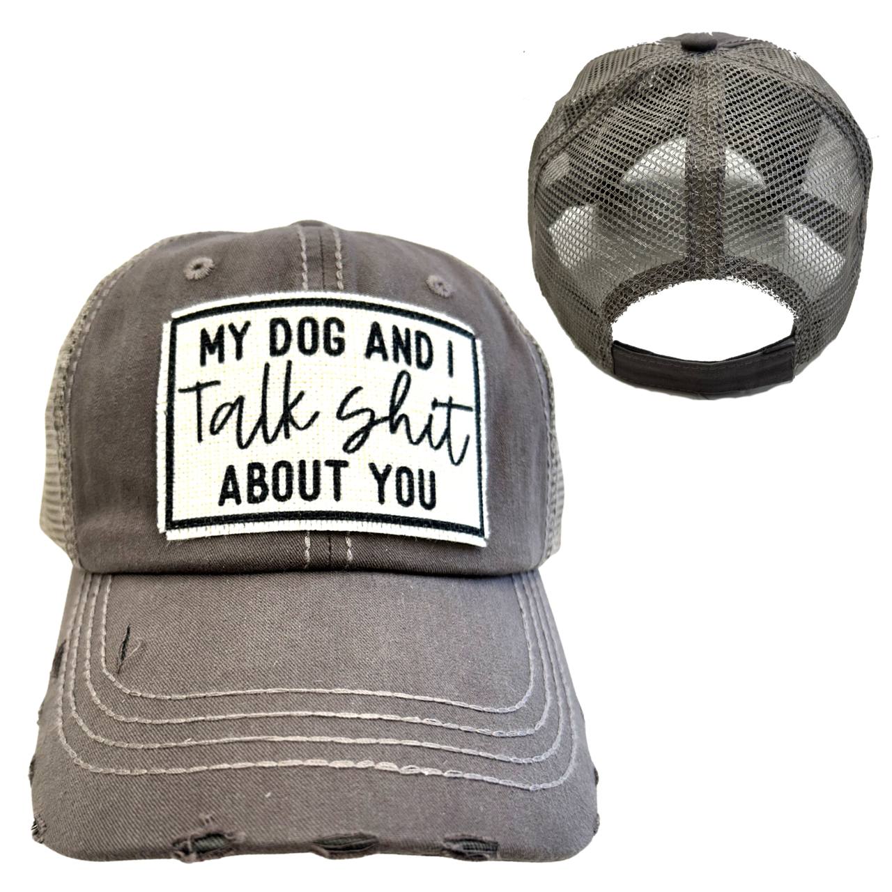 My Dog and I Talk Shit About You | Unisex Hat | Distressed