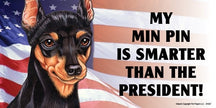 My Mini Pin Is Smarter Than the President - Car Magnet