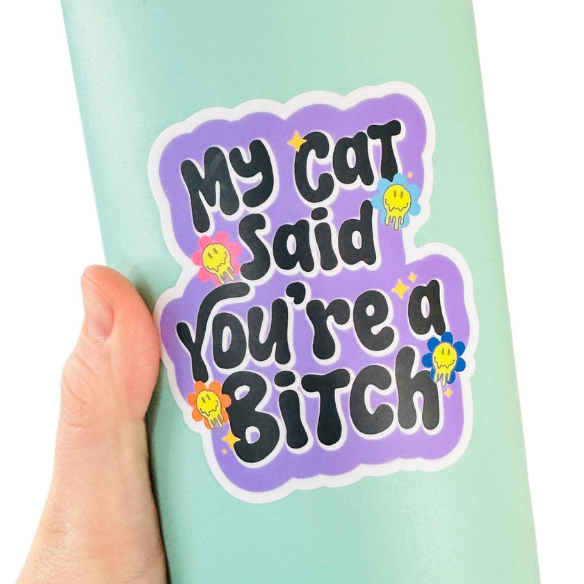 Sassy Cat Mom Sticker - My Cat Said You're a Bitch
