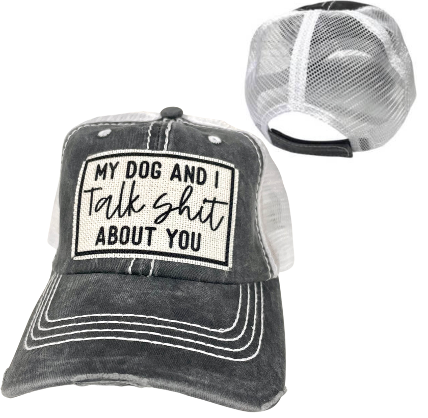 My Dog and I Talk Shit About You | Unisex Hat | Distressed