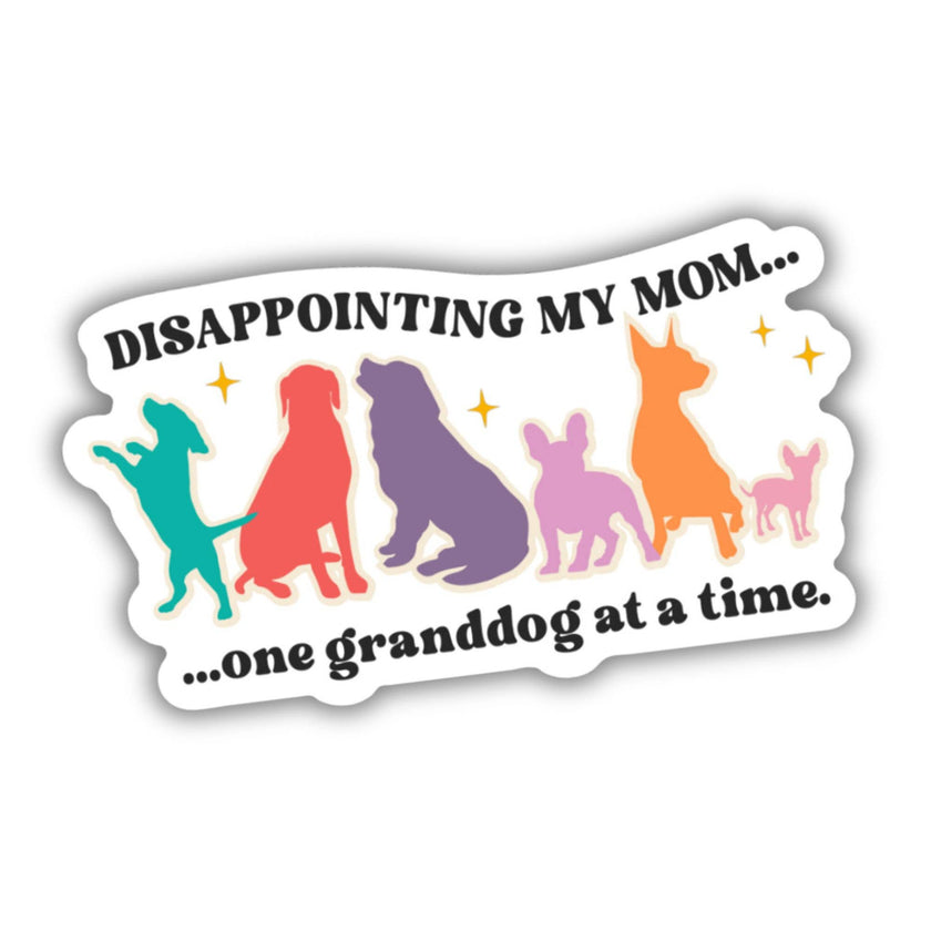 Funny Dog Mom Sticker or Magnet - Disappointing My Mom 