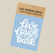 Dog Live, Laugh, Bark Vinyl Car Window Decal