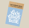 Dog Live, Laugh, Bark Vinyl Car Window Decal