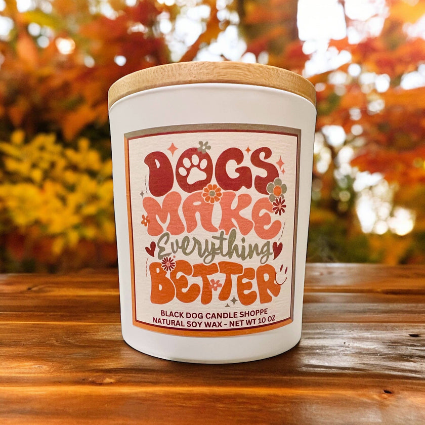Dogs Make Everything Better Candle