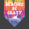 Beaches Be Crazy Dog Bandana