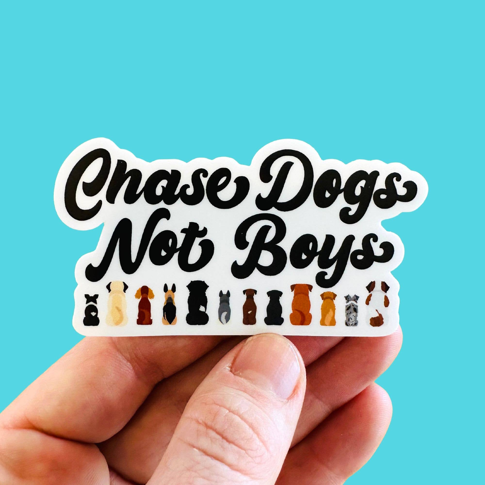 Funny Dog Mom Sticker - Chase Dogs not Boys