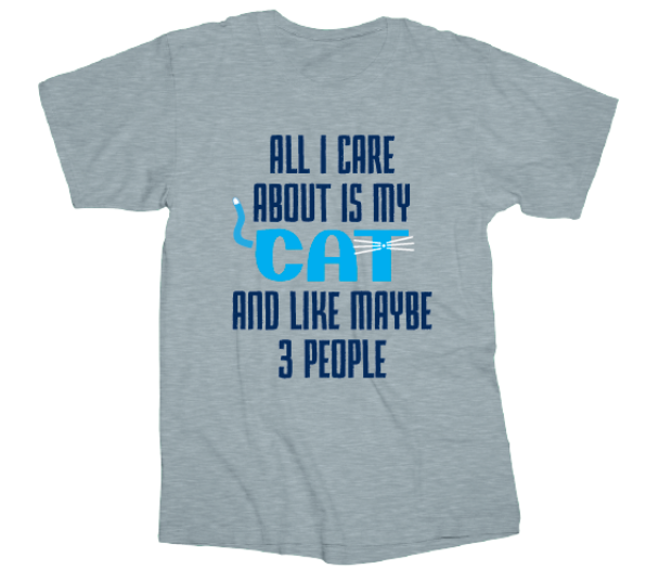 Tee Shirt All I Care About Is My Cat and Like Maybe 3 People  Screen printed on 90% cotton 10% polyester  Available sizes are Small, Medium, large, X-large, XX-large, and XXX-large.&nbsp;