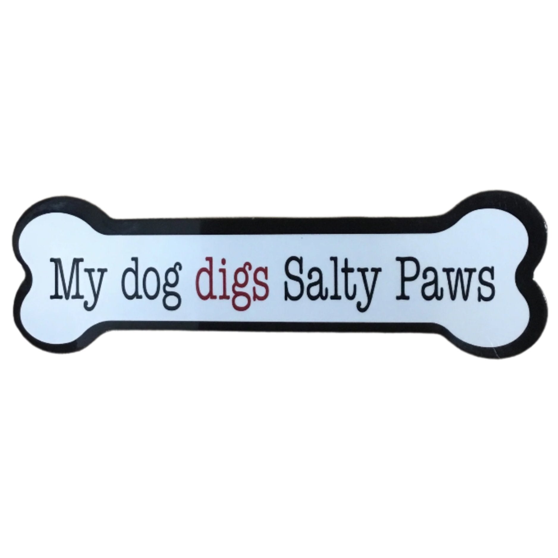My Dog Digs Salty Paws - Bone Shaped Magnet