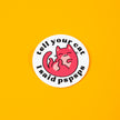 Tell Your Cat I Said PSPSPS Die Cut Sticker