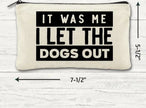 Canvas Zipper Bag - It Was Me, I Let The Dogs Out