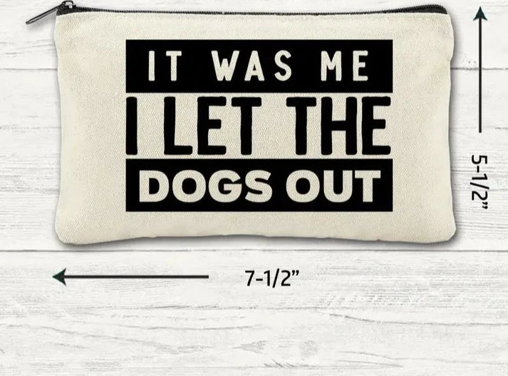 Canvas Zipper Bag - It Was Me, I Let The Dogs Out
