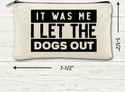 Canvas Zipper Bag - It Was Me, I Let The Dogs Out