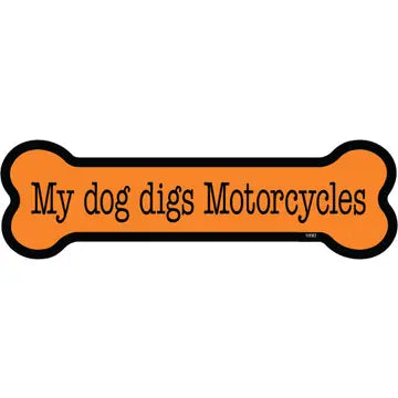 My Dog Digs Motorcycles - Bone Shaped Magnet