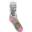 My Dog And I Talk About You Socks