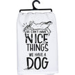 Can't Have Nice Things Have A Dog Kitchen Towel