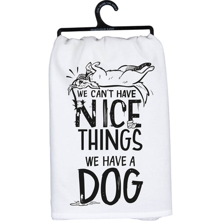 Can't Have Nice Things Have A Dog Kitchen Towel