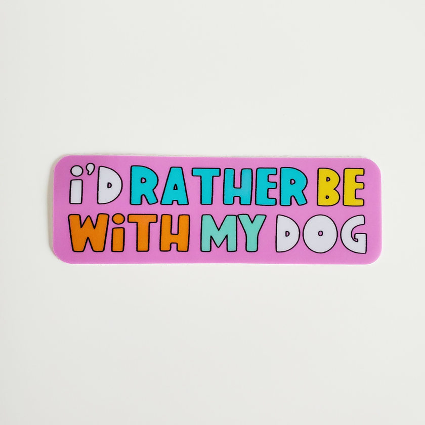 Sticker I'd Rather Be With My Dog Sticker