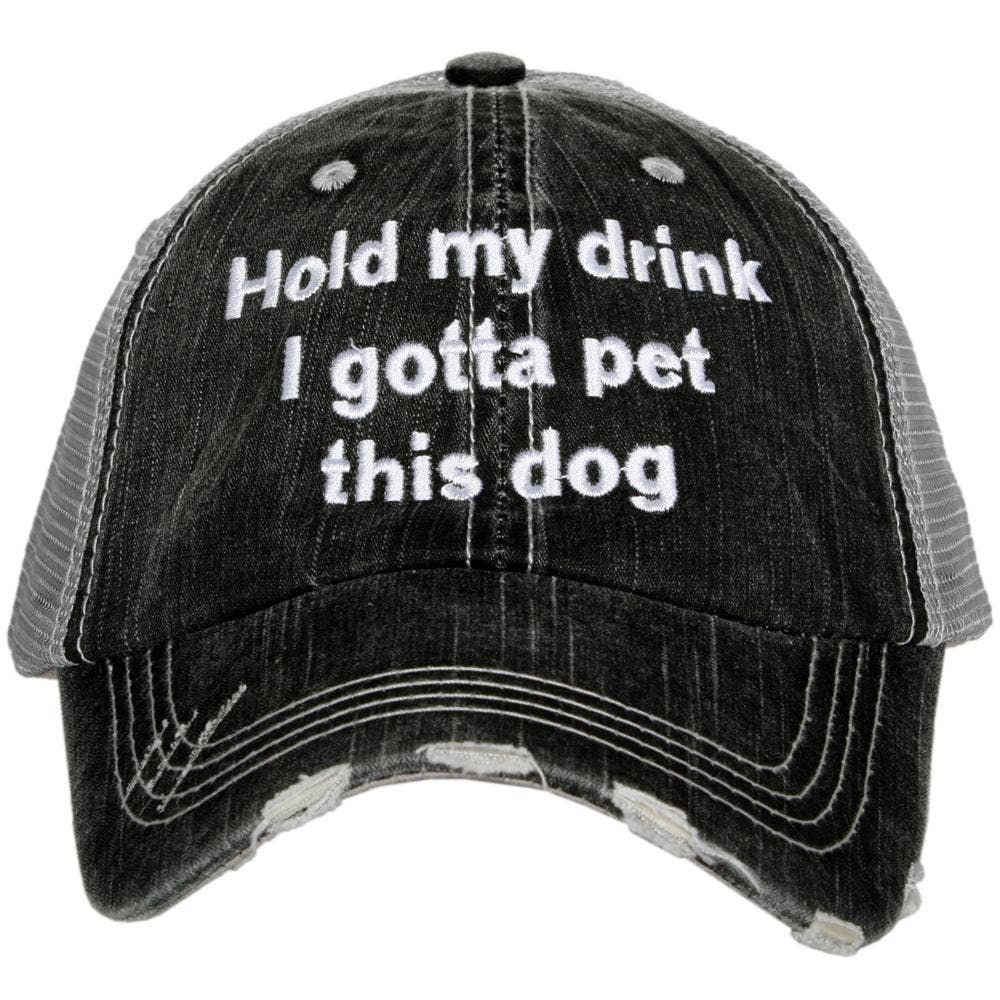 Hold my Drink I Gotta Pet This Dog Trucker Hat