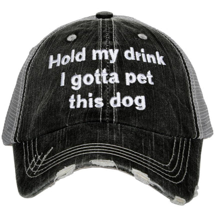 Hold my Drink I Gotta Pet This Dog Trucker Hat