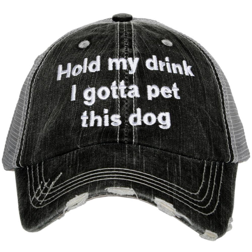 Hold my Drink I Gotta Pet This Dog Trucker Hat
