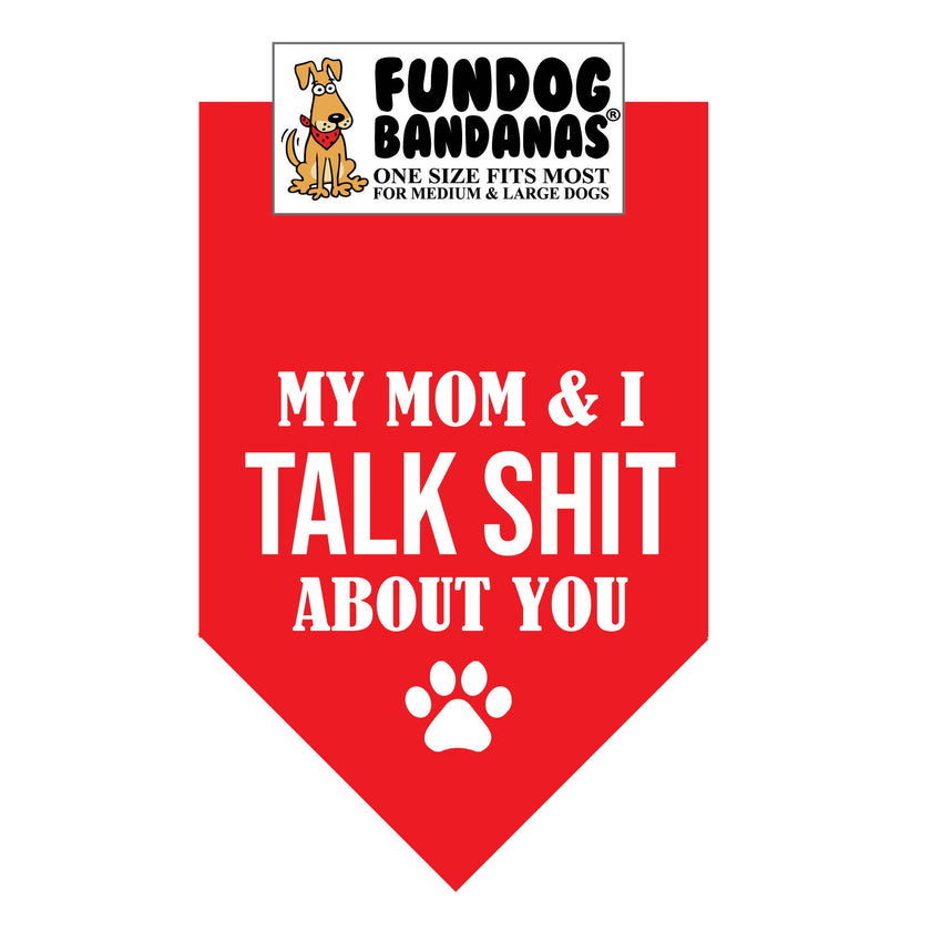 My Mom & I Talk SHIT about you Bandana