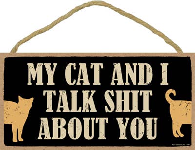 My cat and I talk shit about you 5