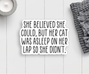 Cat She Believed She Could Sticker Vinyl Decal