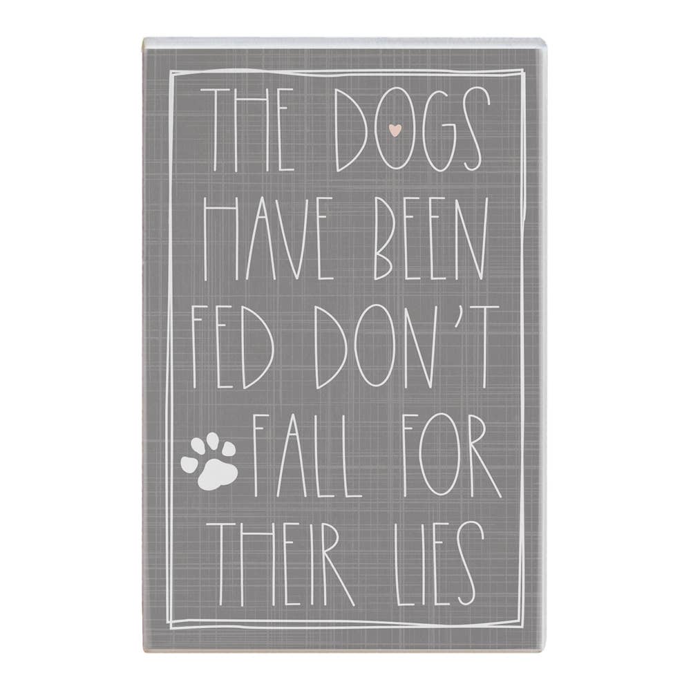 The Dogs Have Been Fed Block Sign