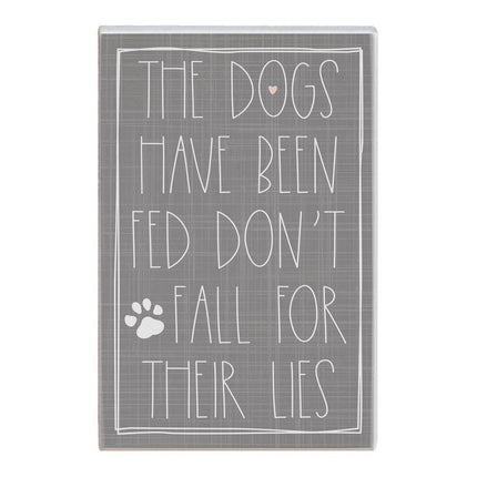 The Dogs Have Been Fed Block Sign