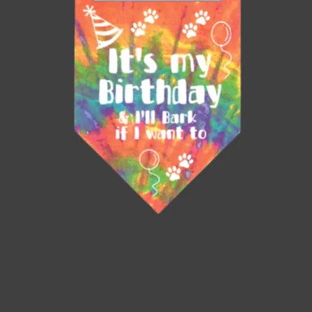 It's My Birthday & I'll Bark if I Want To Dog Bandana