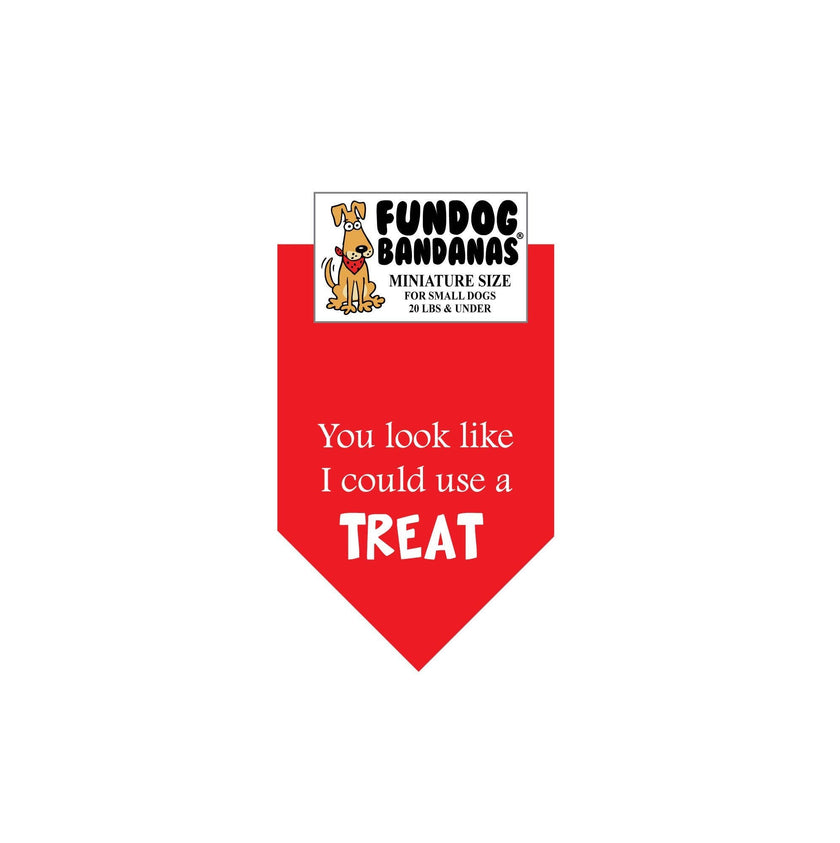 You Look Like I could Use a Treat Bandana