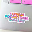 Dog Shit Over Bullshit Sticker