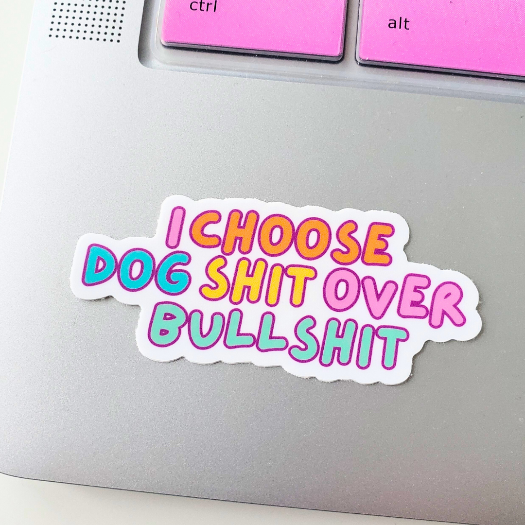 Dog Shit Over Bullshit Sticker