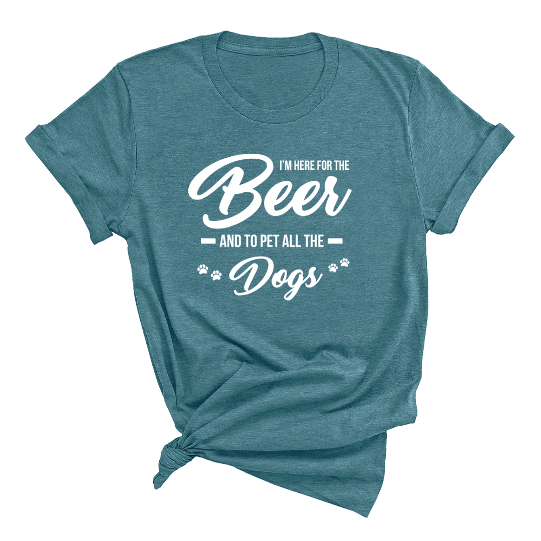 Here for the Beer & Pet all the Dogs - Funny Graphic T-shirt