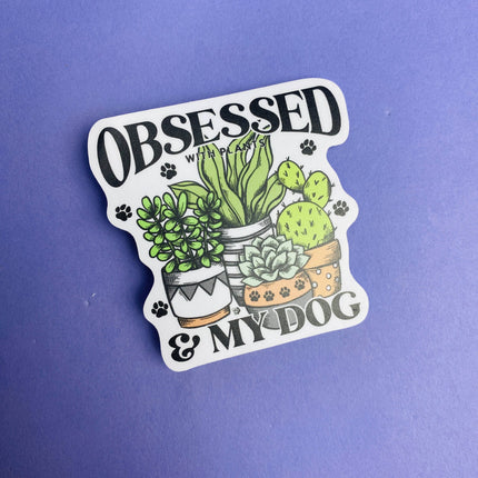 Obsessed with Plants & My Dog Die Cut Sticker