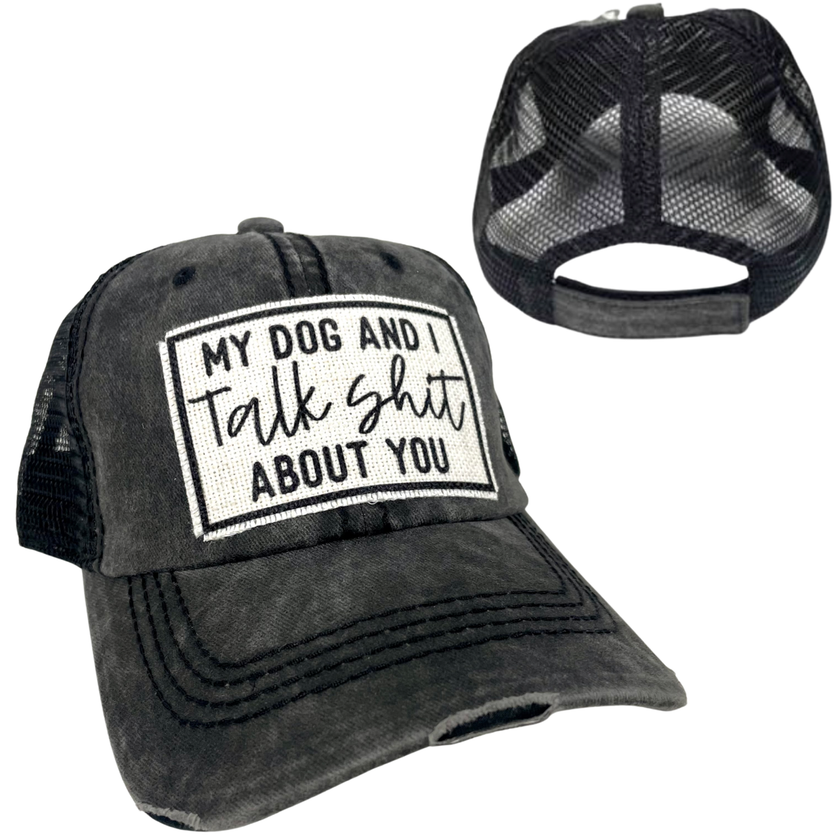 My Dog and I Talk Shit About You | Unisex Hat | Distressed