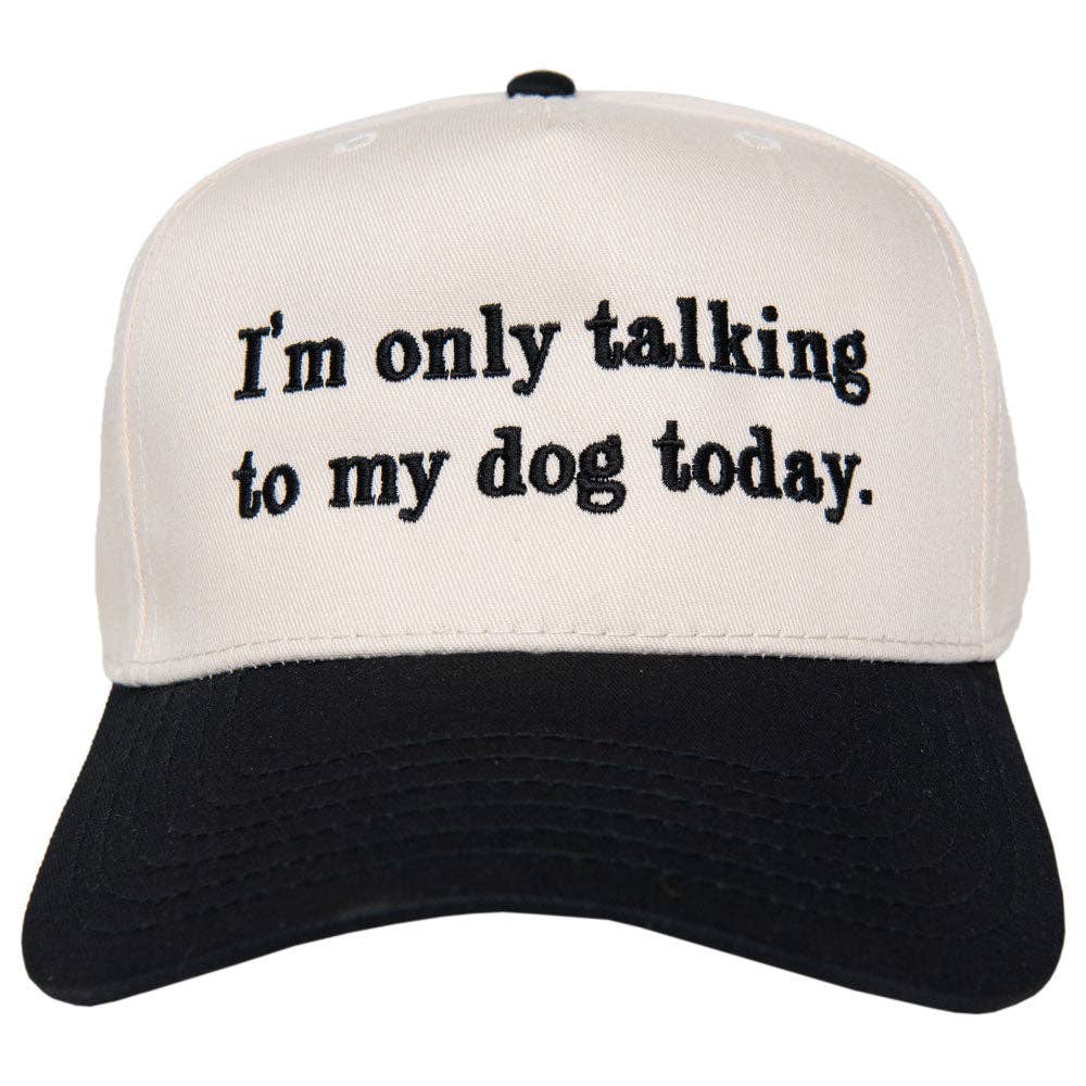 I'm Only Talking To My Dog Today Funny Trucker Hat