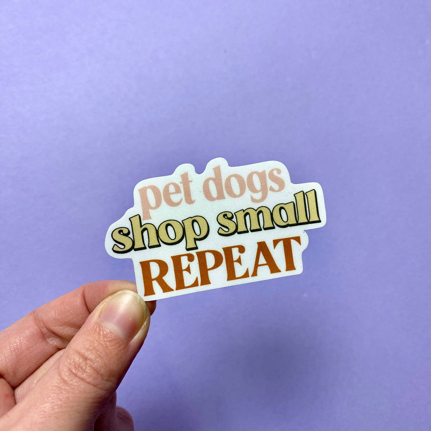 Pet Dogs, Shop Small, Repeat Dog Lover Die Cut Sticker Vinyl Decal