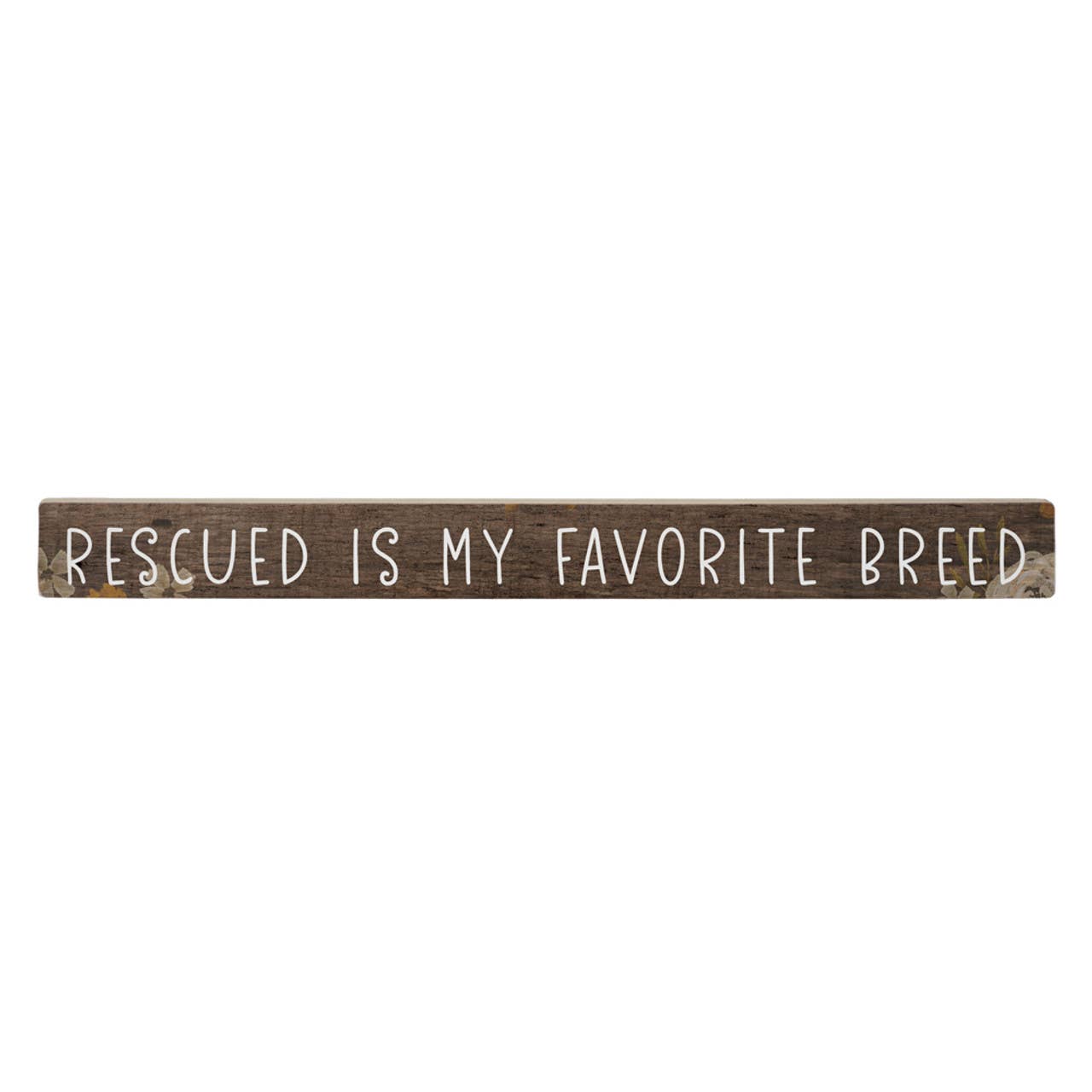 Rescued is my favorite breed-Talking Sticks