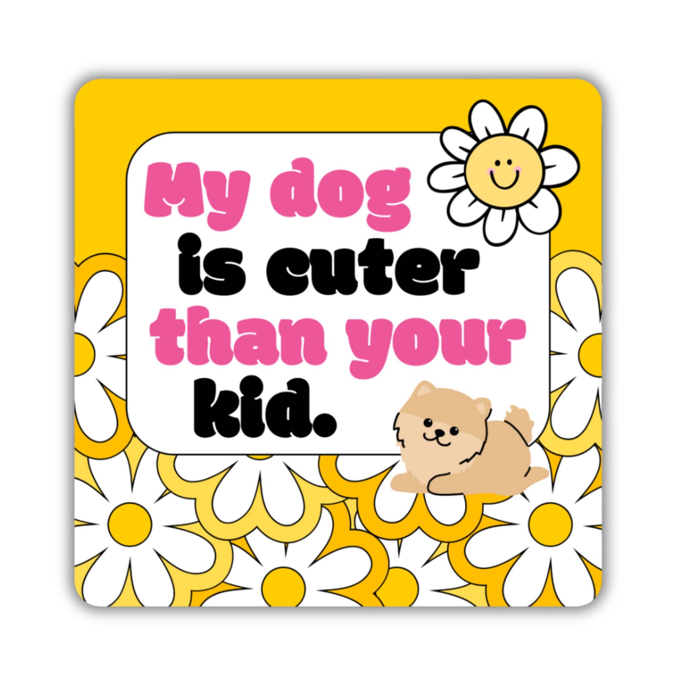 Dog Mom Sticker - My Dog is Cuter than Your Kid