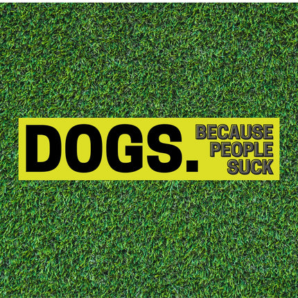 Dogs Because People Suck Bumper Sticker