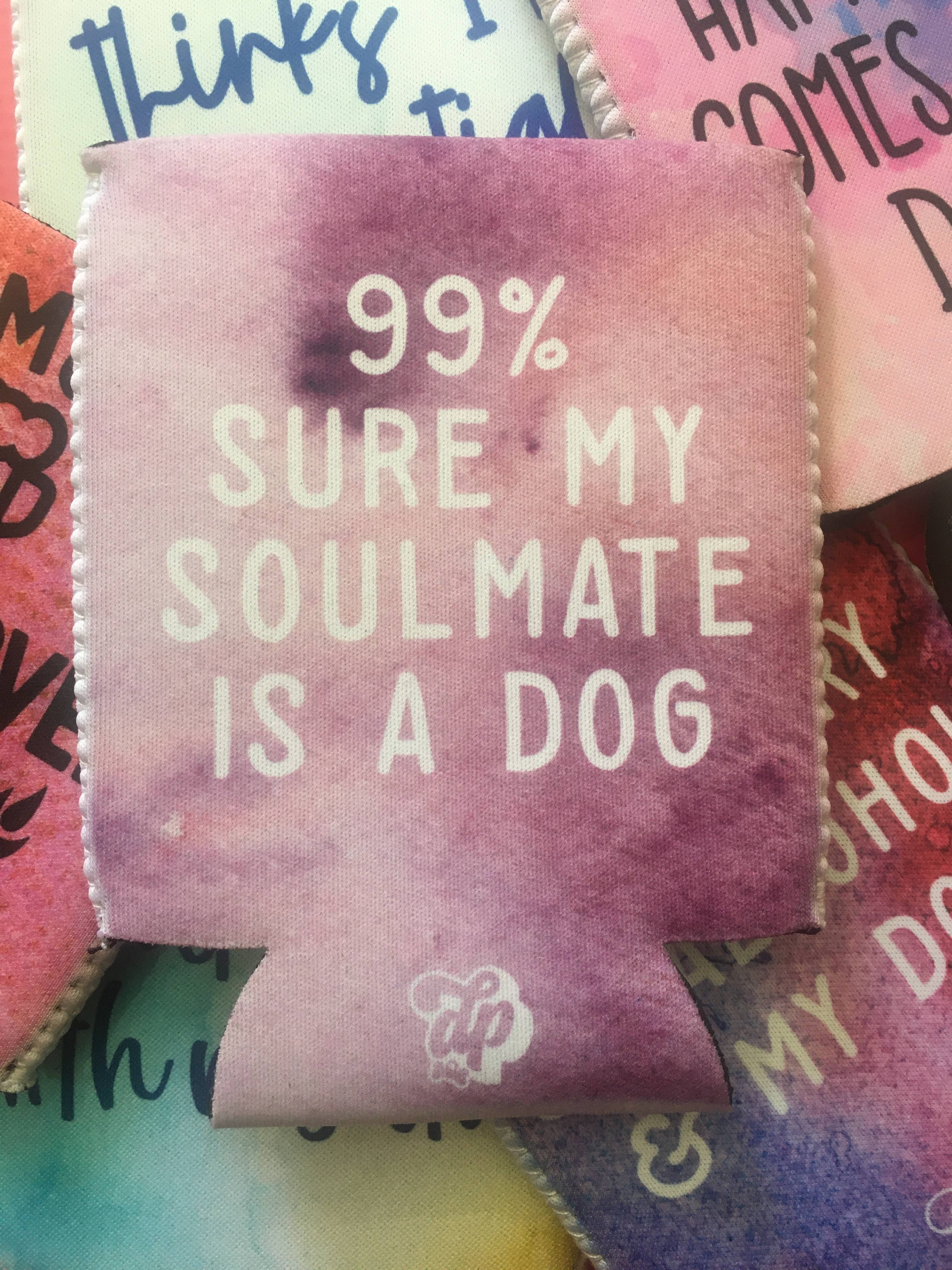 99% Sure My Soulmate is A Dog Can Insulator