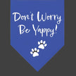 Don't Worry Be Yappy Dog Bandana