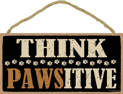 Think PAWSitive primitive wood plaque, sign