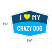 I Love My Crazy Dog Hexagon Shaped Magnet