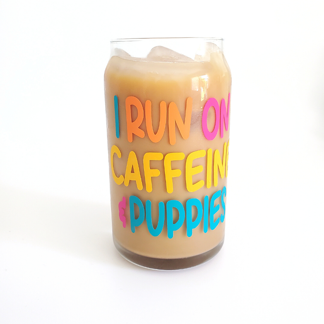 Drink Glass I Run on Caffeine & Puppies