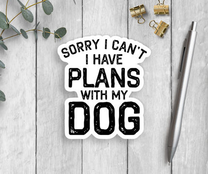 Plans With My Dog Sticker Vinyl Decal