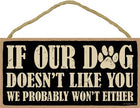 If our dog doesn't like you, we probably won't either 5