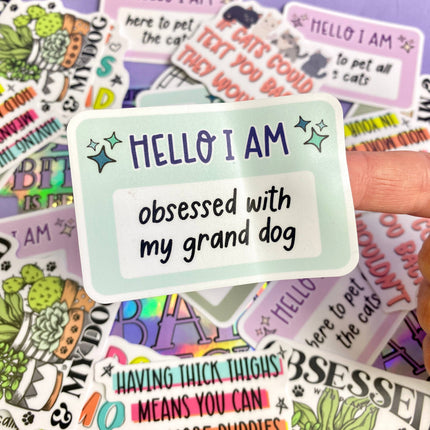 Hello I Am: Obsessed with My Grand Dog Die Cut Sticker Vinyl Decal